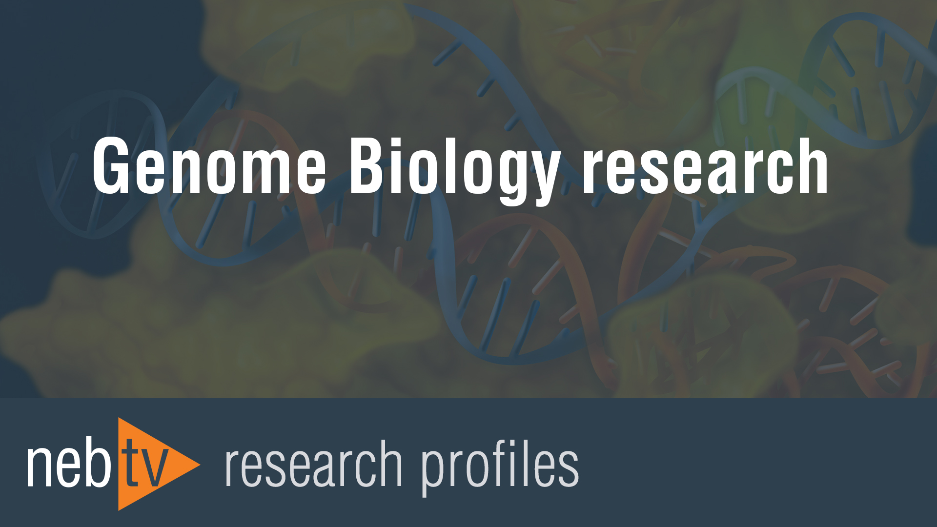 NEBTV_GenomeBiologyresearch